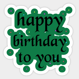 Happy Birthday To You Sticker